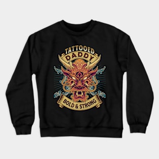 Tattooed Daddy Bold & Strong Crewneck Sweatshirt